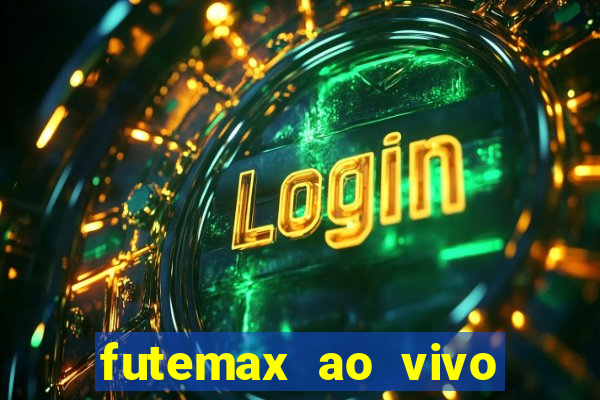 futemax ao vivo futebol ao vivo