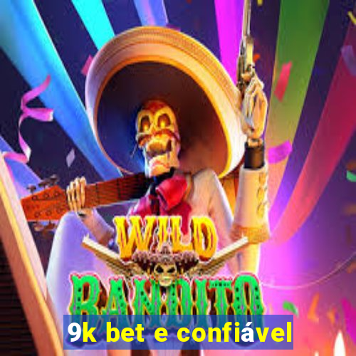 9k bet e confiável