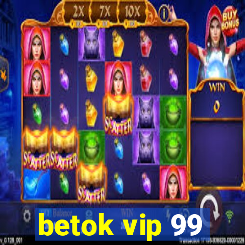 betok vip 99