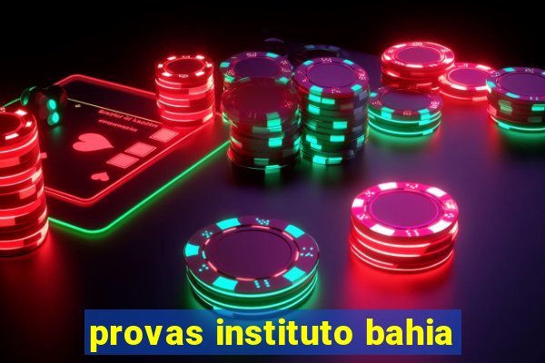 provas instituto bahia