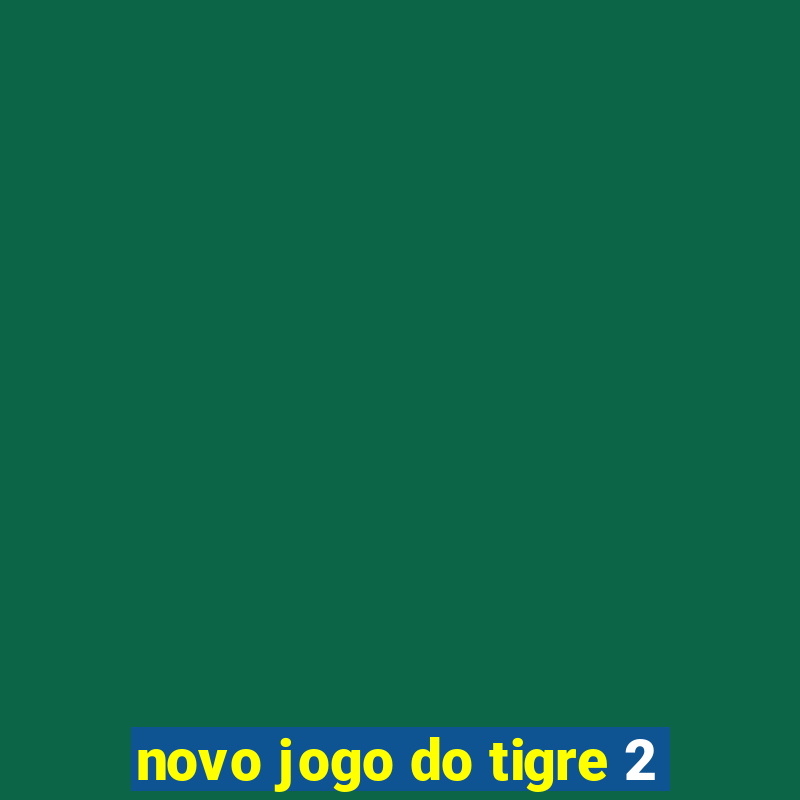 novo jogo do tigre 2