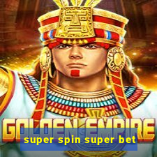 super spin super bet