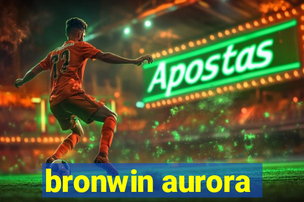 bronwin aurora