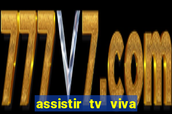 assistir tv viva online grátis