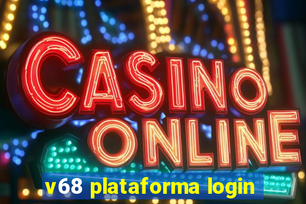 v68 plataforma login