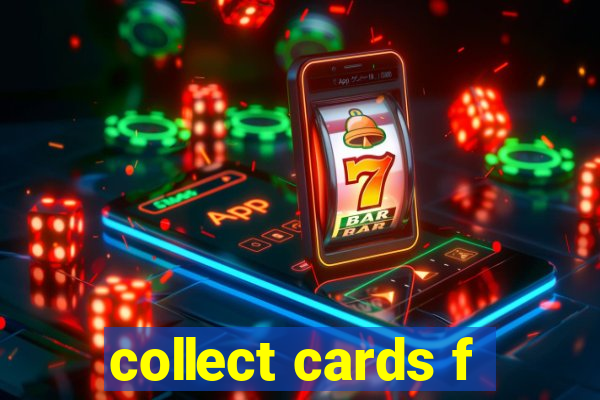 collect cards f