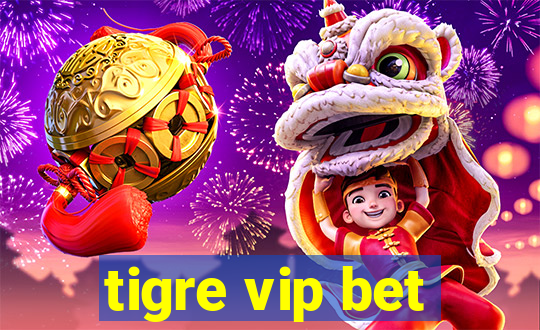 tigre vip bet