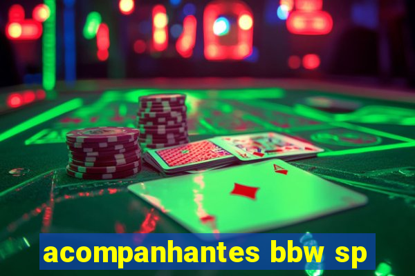 acompanhantes bbw sp