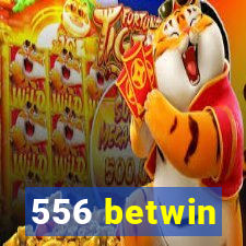 556 betwin