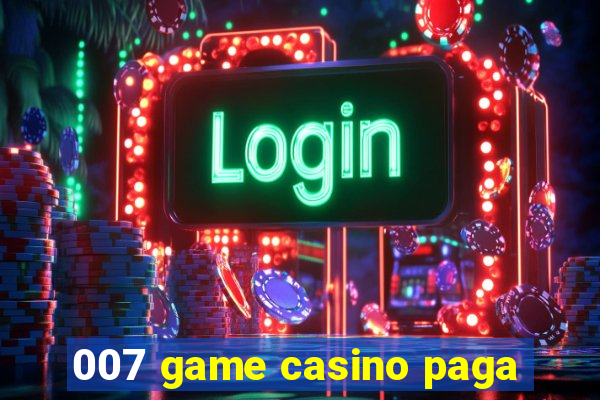 007 game casino paga