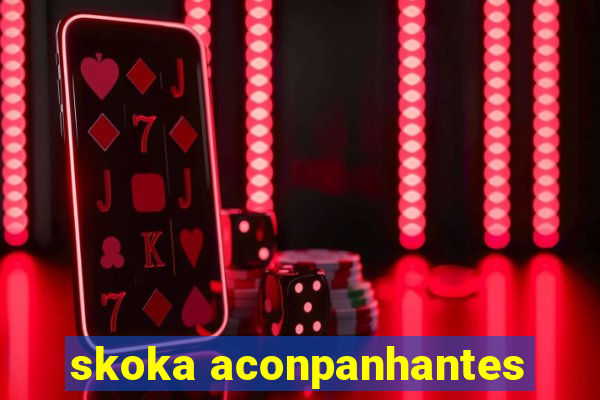 skoka aconpanhantes