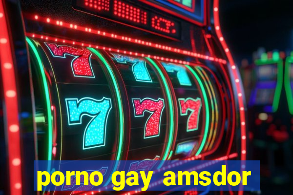 porno gay amsdor