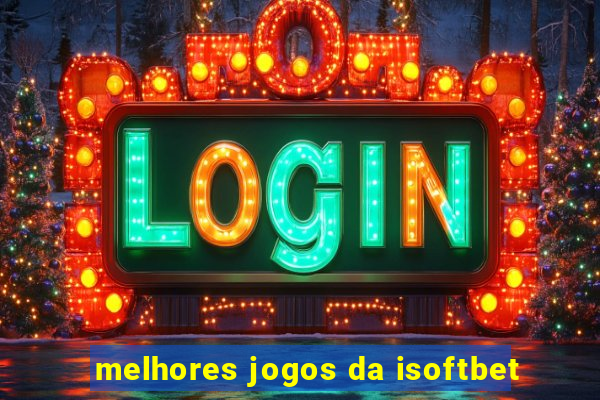 melhores jogos da isoftbet