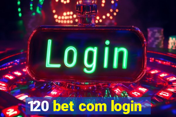 120 bet com login