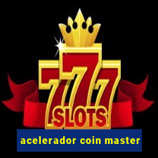 acelerador coin master