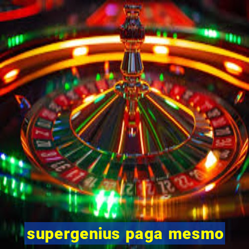 supergenius paga mesmo