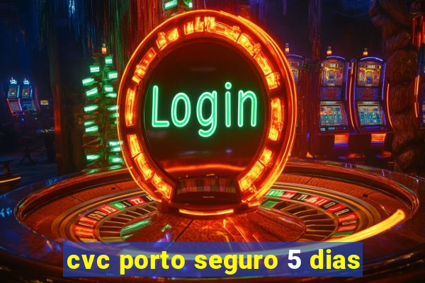 cvc porto seguro 5 dias