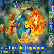 link do triguinho