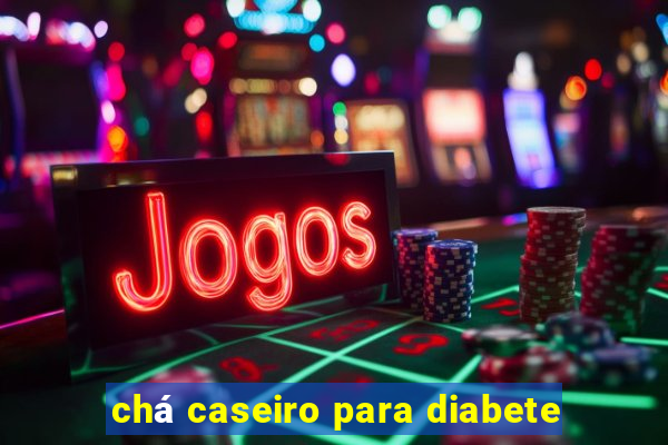 chá caseiro para diabete