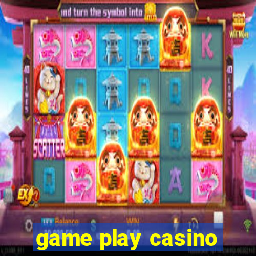 game play casino