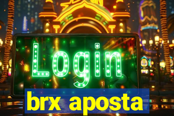 brx aposta