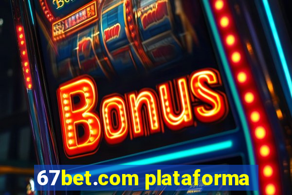 67bet.com plataforma