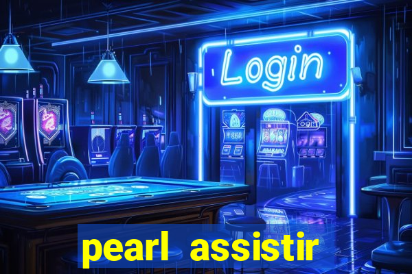 pearl assistir online megaflix