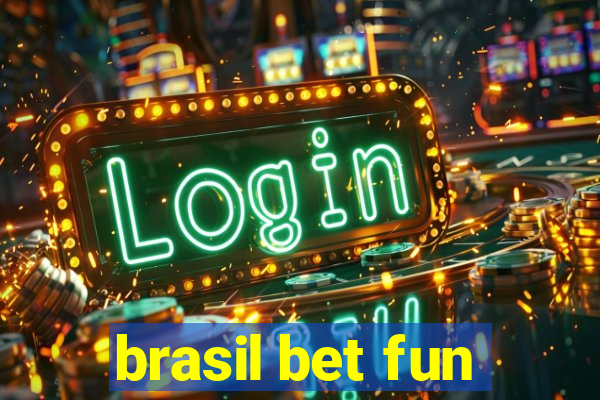 brasil bet fun