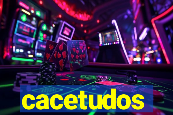 cacetudos