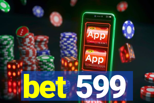 bet 599