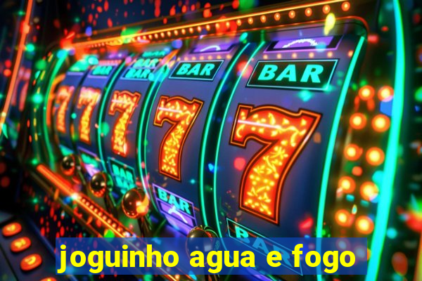 joguinho agua e fogo