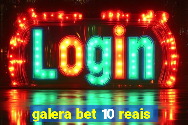 galera bet 10 reais