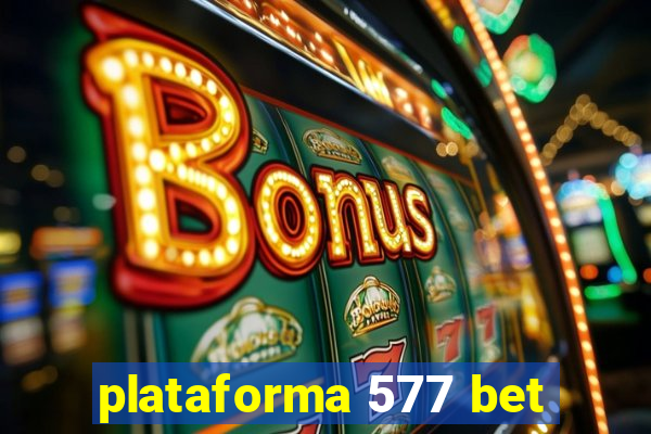 plataforma 577 bet