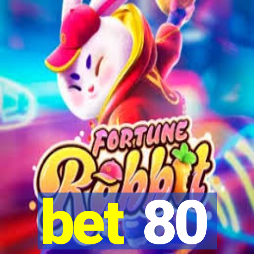 bet 80