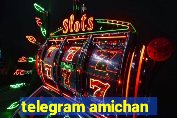 telegram amichan