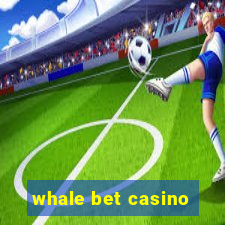 whale bet casino