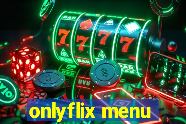 onlyflix menu