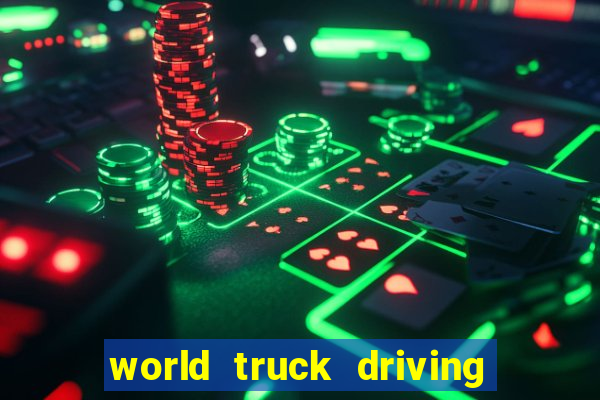 world truck driving simulator dinheiro infinito tudo desbloqueado