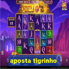 aposta tigrinho