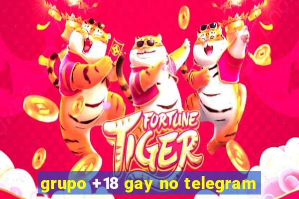 grupo +18 gay no telegram