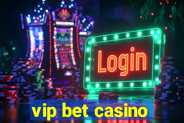 vip bet casino