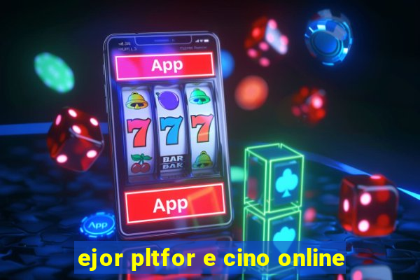 ejor pltfor e cino online