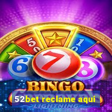 52bet reclame aqui