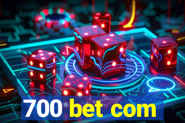 700 bet com