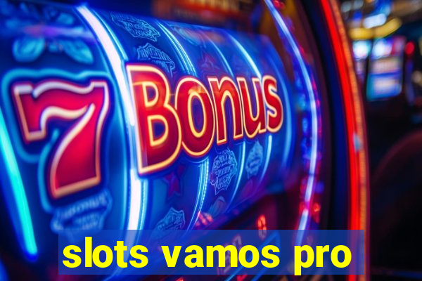 slots vamos pro