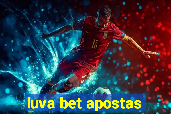 luva bet apostas