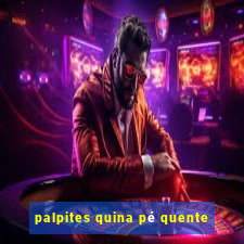 palpites quina pé quente