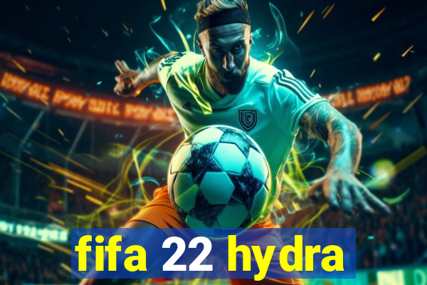 fifa 22 hydra