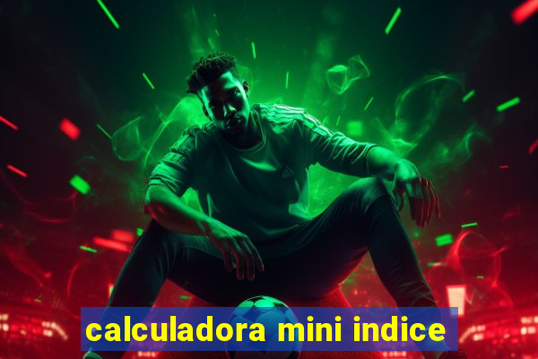 calculadora mini indice