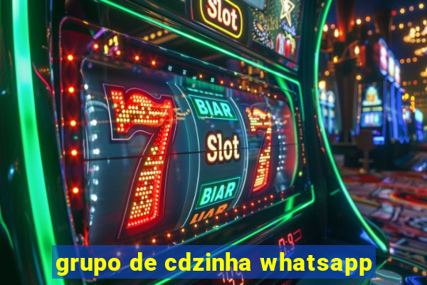 grupo de cdzinha whatsapp